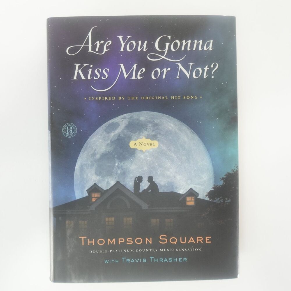 Are You Gonna Kiss Me or Not? Thompson Square 2013 Novel